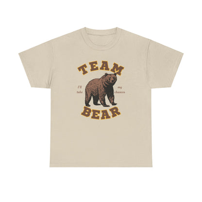 Team Bear - I'll Take My Chances - Bear Graphic Unisex Heavy Cotton T-Shirt | 3 Colors | Hyperbole Design