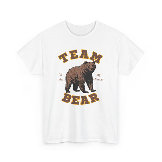 Team Bear - I'll Take My Chances - Bear Graphic Unisex Heavy Cotton T-Shirt | 3 Colors | Hyperbole Design