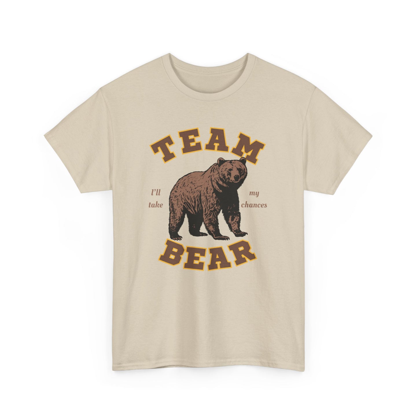 Team Bear - I'll Take My Chances - Bear Graphic Unisex Heavy Cotton T-Shirt | 3 Colors | Hyperbole Design