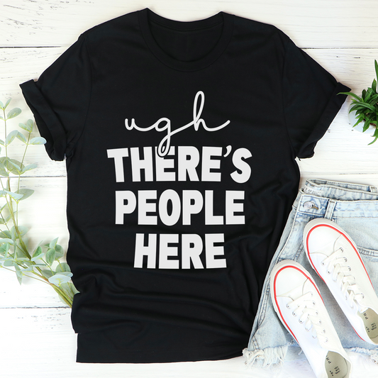 Ugh There's People Here Ultra Soft Unisex T-Shirt in Black